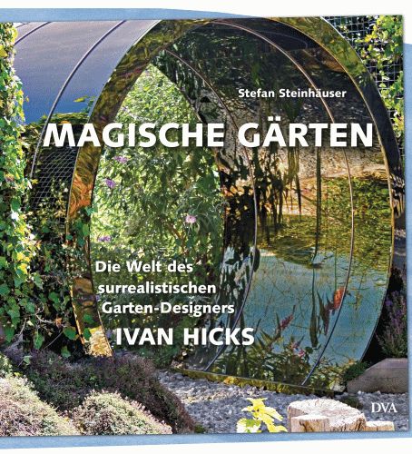 STEFAN STEINHÄUSER Magische Gärten. Ivan Hicks **NEU** 342103639X 