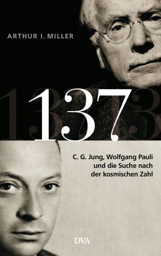 ARTHUR I. MILLER 137. Suche nach der kosmischen Zahl