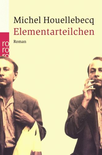 michel houellebecq elementarteilchen rororo broschierte ausgabe 384